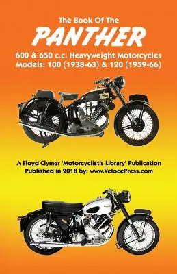 A PANTHER 600 & 650 c.c. NAGYLEMEZES MOTORCIKLÓK KÖNYVE 100-as (1938-63) & 120-as (1959-66) MODELLEK KÖNYVE - BOOK OF THE PANTHER 600 & 650 c.c. HEAVYWEIGHT MOTORCYCLES MODELS 100 (1938-63) & 120 (1959-66)