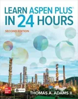 Aspen Plus tanulása 24 óra alatt, második kiadás - Learn Aspen Plus in 24 Hours, Second Edition