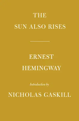 The Sun Also Rises: Gaskill bevezetője - The Sun Also Rises: Introduction by Nicholas Gaskill