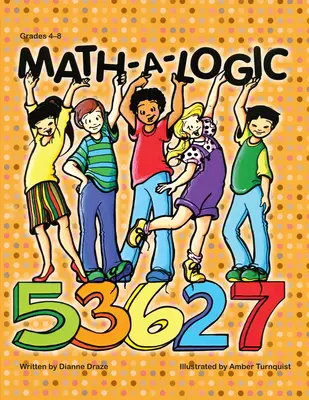 Math-A-Logic: Grades 4-8