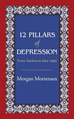 A depresszió 12 pillére: A sötétségből a fénybe - 12 Pillars of Depression: From Darkness Into Light