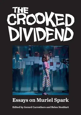 The Crooked Dividend: Esszék Muriel Sparkról - The Crooked Dividend: Essays on Muriel Spark