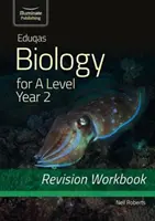 Eduqas Biology for A Level Year 2 - Revision Workbook (Biológia az A szinthez 2. évfolyam) - Eduqas Biology for A Level Year 2 - Revision Workbook