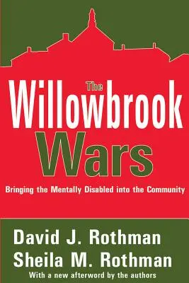 A Willowbrook-háborúk: Az értelmi fogyatékosok közösségbe vonása - The Willowbrook Wars: Bringing the Mentally Disabled Into the Community