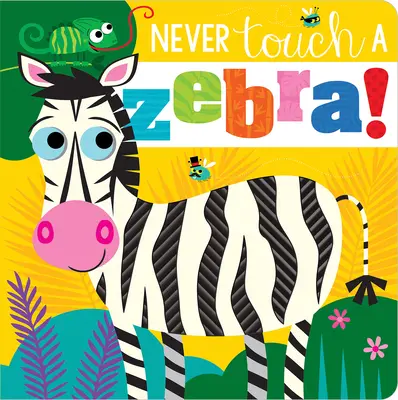 Sose nyúlj zebrához! - Never Touch a Zebra!