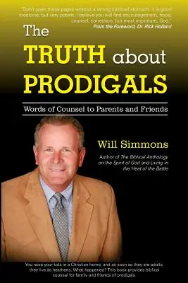 Az igazság a tékozlókról: Tanácsadó szavak szülőknek és barátoknak - The Truth about Prodigals: Words of Counsel to Parents and Friends