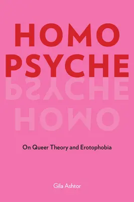 Homo Psyche: A queer elméletről és az erotofóbiáról - Homo Psyche: On Queer Theory and Erotophobia