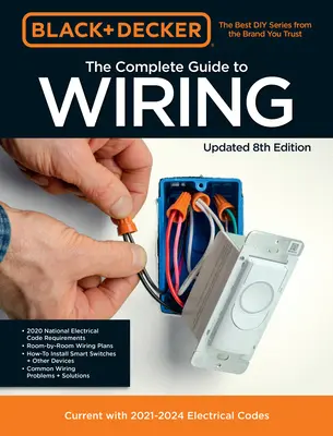 Black & Decker a teljes útmutató a vezetékezéshez Frissített 8. kiadás: A 2020-2023-as elektromos szabályzatokkal aktuális 8. kötet - Black & Decker the Complete Guide to Wiring Updated 8th Edition: Current with 2020-2023 Electrical Codesvolume 8