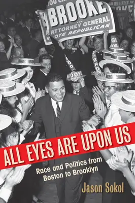 Minden szem ránk szegeződik: Race and Politics from Boston to Brooklyn - All Eyes Are Upon Us: Race and Politics from Boston to Brooklyn