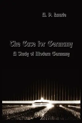 Az ügy Németországért..: Tanulmány a modern Németországról. - The Case for Germany.: A Study of Modern Germany.