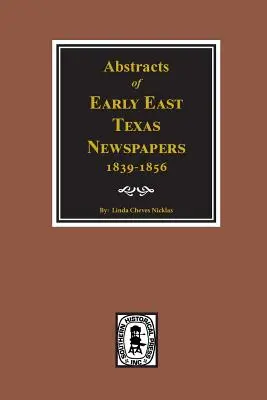 Kelet-texasi újságkivonatok, 1839--1856. - Abstracts of Early East Texas Newspaper, 1839--1856.