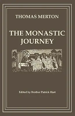 Thomas Merton szerzetesi utazása - The Monastic Journey by Thomas Merton