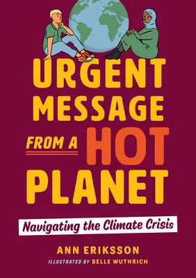 Sürgős üzenet egy forró bolygóról: Navigálás az éghajlati válságban - Urgent Message from a Hot Planet: Navigating the Climate Crisis