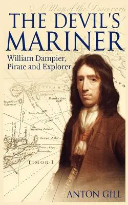 Az ördög tengerjárója: William Dampier, kalóz és felfedező élete, 1651-1715 - The Devil's Mariner: A Life of William Dampier, Pirate and Explorer, 1651-1715