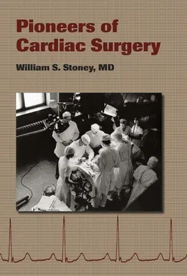 A szívsebészet úttörői - Pioneers of Cardiac Surgery