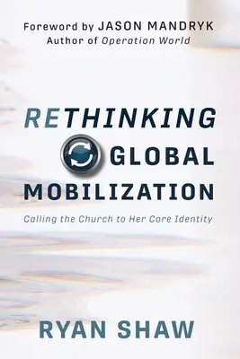 A globális mobilizáció újragondolása: Calling the Church to Her Core Identity - Rethinking Global Mobilization: Calling the Church to Her Core Identity