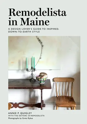 Remodelista in Maine: A design szerelmeseinek útmutatója az inspirált, földhözragadt stílushoz - Remodelista in Maine: A Design Lover's Guide to Inspired, Down-To-Earth Style