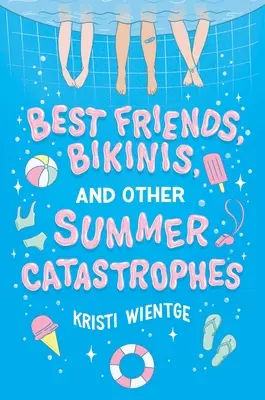 Legjobb barátok, bikinik és más nyári katasztrófák - Best Friends, Bikinis, and Other Summer Catastrophes