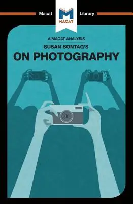 Susan Sontag On Photography című művének elemzése - An Analysis of Susan Sontag's On Photography