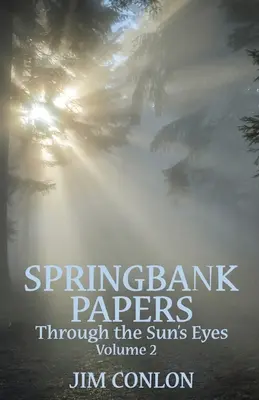 Springbank Papers 2. kötet: A Nap szemén keresztül - Springbank Papers Volume 2: Through the Sun's Eyes