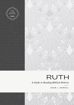 Ruth: Útmutató a bibliai héber nyelv olvasásához - Ruth: A Guide to Reading Biblical Hebrew