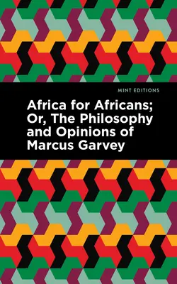 Afrika az afrikaiaknak: Vagy: Marcus Garvey filozófiája és véleménye - Africa for Africans: Or, the Philosophy and Opinions of Marcus Garvey