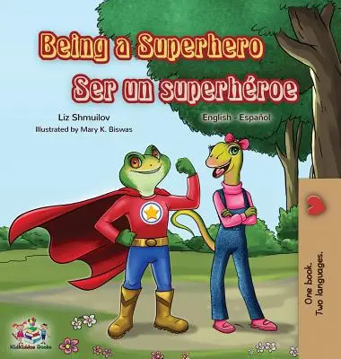 Szuperhősnek lenni Ser un superhroe: Angol-spanyol kétnyelvű könyv - Being a Superhero Ser un superhroe: English Spanish Bilingual Book