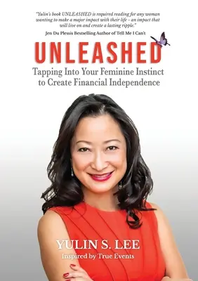 Unleashed: A pénzügyi függetlenség megteremtése érdekében a női ösztönök kihasználása - Unleashed: Tapping into Your Feminine Instinct to Create Financial Independence