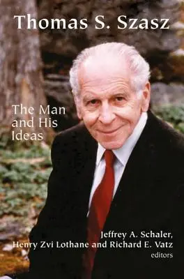 Thomas S. Szasz: Az ember és az eszméi - Thomas S. Szasz: The Man and His Ideas