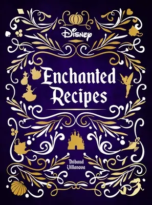 Disney elvarázsolt receptek szakácskönyve - Disney Enchanted Recipes Cookbook