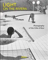 Fény a Riviérán: Azur fotóművészete - Light on the Riviera: Photography of the Cte d'Azur