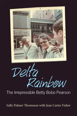 Delta Rainbow: A fékezhetetlen Betty Bobo Pearson - Delta Rainbow: The Irrepressible Betty Bobo Pearson