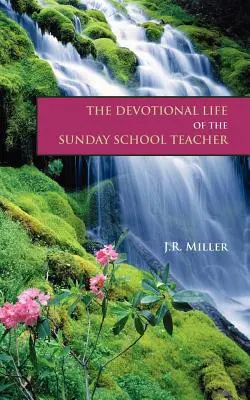 A vasárnapi iskolai tanár áhítatos élete - The Devotional Life of the Sunday School Teacher