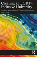 LMBT+ befogadó egyetem létrehozása: Gyakorlati útmutató tanárok és adminisztrátorok számára - Creating an LGBT+ Inclusive University: A Practical Resource Guide for Faculty and Administrators
