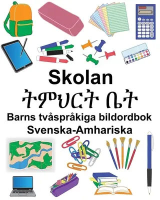 Swedish-Amharic School/ትምህርት ቤት Gyermek kétnyelvű képeskönyv - Svenska-Amhariska Skolan/ትምህርት ቤት Barns tvsprkiga bildordbok