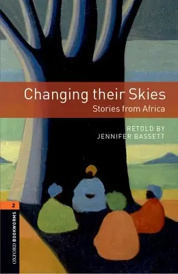 Oxford Bookworms Library: Changeing Their Skies: Changing Their Skies: Stories from Africa: Level 2: 700-Word Vocabulary - Oxford Bookworms Library: Changing Their Skies: Stories from Africa: Level 2: 700-Word Vocabulary