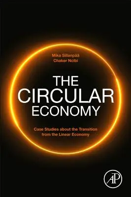 A körkörös gazdaság: Esettanulmányok a lineáris gazdaságból való átmenetről - The Circular Economy: Case Studies about the Transition from the Linear Economy