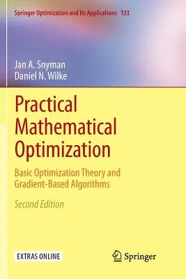 Gyakorlati matematikai optimalizálás: Alapvető optimalizációs elmélet és gradiens alapú algoritmusok - Practical Mathematical Optimization: Basic Optimization Theory and Gradient-Based Algorithms