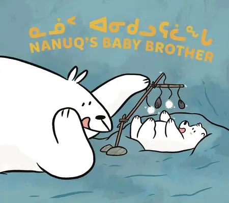 Nanuq kisöccse: Kétnyelvű inuktitut és angol kiadás - Nanuq's Baby Brother: Bilingual Inuktitut and English Edition