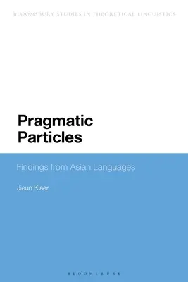 Pragmatikus részecskék: Megállapítások az ázsiai nyelvekből - Pragmatic Particles: Findings from Asian Languages