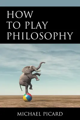 Hogyan játsszunk filozófiát - How to Play Philosophy