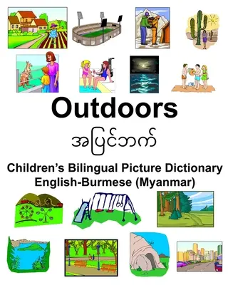 Anglicko-barmský (myanmarský) venkovní dětský dvojjazyčný obrázkový slovník - English-Burmese (Myanmar) Outdoors Children's Bilingual Picture Dictionary