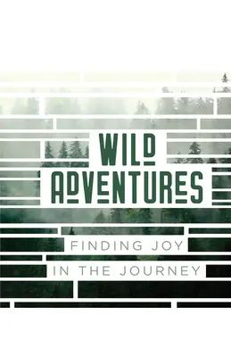 Vad kalandok: Az utazás örömének megtalálása - Wild Adventures: Finding Joy in the Journey