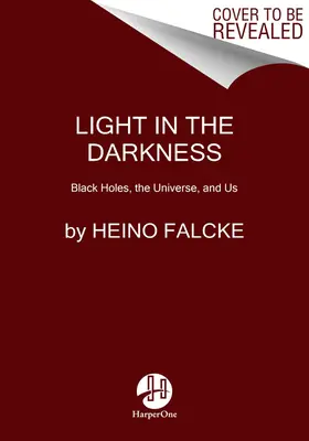 Fény a sötétségben: Black Holes, the Universe, and Us (Fekete lyukak, az univerzum és mi) - Light in the Darkness: Black Holes, the Universe, and Us