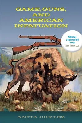 Vad, fegyverek és az amerikai rajongás - Game, Guns, and American Infatuation