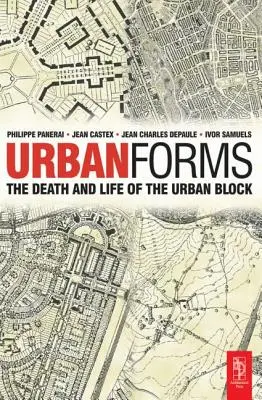 Városi formák: A városi tömb halála és élete - Urban Forms: The Death and Life of the Urban Block