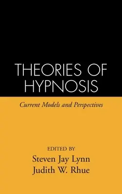A hipnózis elméletei: Jelenlegi modellek és perspektívák - Theories of Hypnosis: Current Models and Perspectives