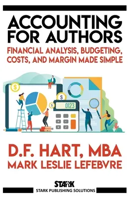 Accounting for Authors: Pénzügyi elemzés, költségvetés, költségek és haszonkulcs - Egyszerűvé téve - Accounting for Authors: Financial Analysis, Budgeting, Costs, and Margin Made Simple