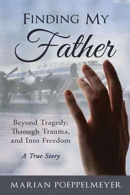 Finding My Father: A tragédián túl, a traumán át a szabadságba - Finding My Father: Beyond Tragedy, Through Trauma, and Into Freedom