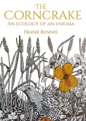 A kukoricafalka: Egy rejtély ökológiája - The Corncrake: An Ecology of an Enigma